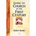 Going To Church in the First Century: An Eyewitness Narrative of Early Christian Worship and Community Life