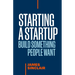 Starting a Startup: Build Something People Want