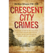 Crescent City Crimes: Old New Orleans 1718-1918