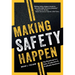Making Safety Happen: The Roadmap to a Safe, Productive & Profitable Business