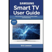 Samsung Smart TV User Guide: The Complete Manual for Setup, Apps, and Streaming (2025 Edition)