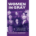Women in Gray: A Tribute to the Ladies Who Supported the Southern Confederacy