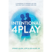 Intentional 4Play: A Guidebook to Prepare You for the Love That's Aligned with You
