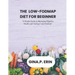 The Low-Fodmap Diet for Beginner: "A Simple Guide to Managing Digestive Health and Finding Food Freedom"