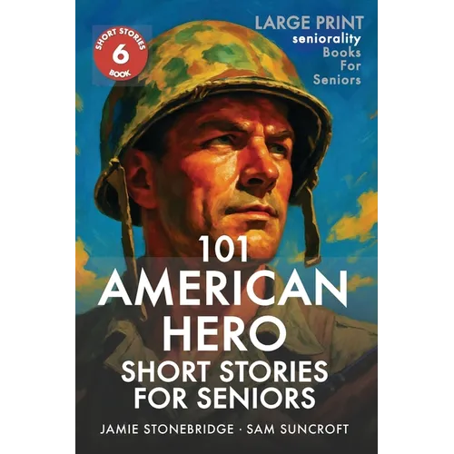 101 American Hero Short Stories for Seniors: Large Print easy to read book for Seniors with Dementia, Alzheimer's or memory issues