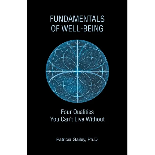 Fundamentals of Well-Being: Four Qualities You Can't Live Without