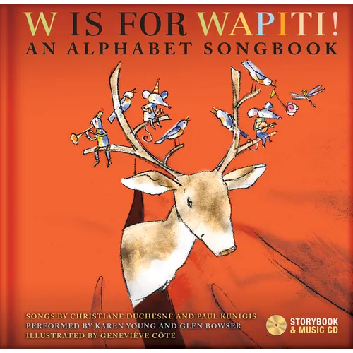 W Is for Wapiti!: An Alphabet Songbook [With CD (Audio)]