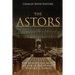 The Astors: The History and Legacy of One of the World's Wealthiest Families