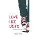 Love Life and all the Dots