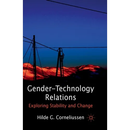 Gender-Technology Relations: Exploring Stability and Change