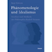 Phanomenologie Und Idealismus: Struktur Und Methode Der Philosophie Rudolf Steiners