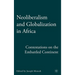 Neoliberalism and Globalization in Africa: Contestations from the Embattled Continent