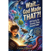 Wait... God Made THAT?!: 101 Facts So Insane They Sound Fake Trivia, Quizzes & Challenges About God's Wildest Creations