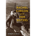 Rachel Carson and Her Sisters: Extraordinary Women Who Have Shaped America's Environment