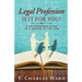 Legal Profession: Is It For You?: A No-Nonsense Guide to a Career in the Law