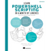 Learn Powershell Scripting in a Month of Lunches, Second Edition