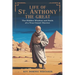 Life of St. Anthony the Great: The Hidden Wisdom and Faith of a True Desert Warrior