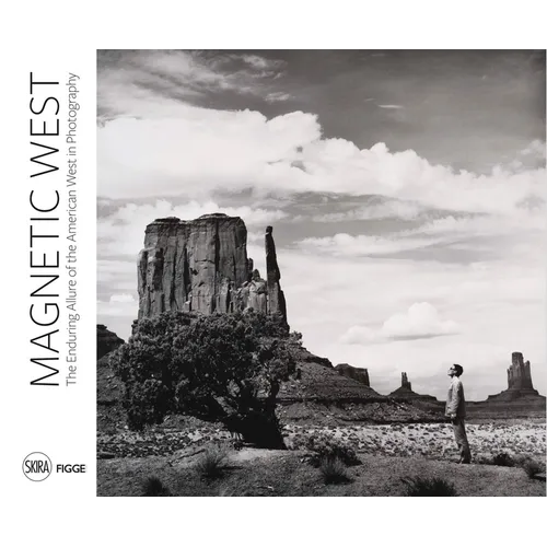Magnetic West: The Enduring Allure of the American West