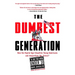 The Dumbest Generation: How the Digital Age Stupefies Young Americans and Jeopardizes Our Future(or, Don't Trust Anyone Under 30)