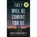 They Will Be Coming for Us