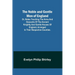 The Noble and Gentle Men of England; or, notes touching the arms and descents of the ancient knightly and gentle houses of England, arranged in their