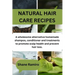 Natural Hair Care Recipes: A wholesome alternative homemade shampoo, conditioner and treatments to promote scalp health and prevent hair loss.
