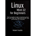 Linux Mint 22 for Beginners: The Complete Guide to Mastering Linux Mint with Step-by-Step Instructions, Tips, and Hands-On Tutorials