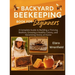 Backyard Beekeeping Book for Beginners: A Complete Guide to Building a Thriving Beehive, Growing a Healthy Colony, and Harvesting Honey at Home