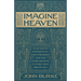 Imagine Heaven: Near-Death Experiences, God's Promises, and the Exhilarating Future That Awaits You