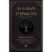 As a Man Thinketh Complete and Annotated Includes Commentary, Historical Context and the Life of James Allen