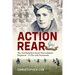 Action Rear: The 2nd Battalion Royal Warwickshire Regiment - D-Day & Normandy Campaign