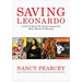 Saving Leonardo: A Call to Resist the Secular Assault on Mind, Morals, and Meaning