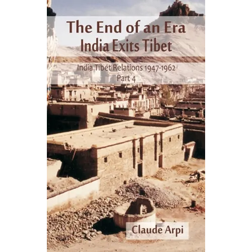 The End of an Era: India Exists Tibet (India Tibet Relations 1947-1962) Part 4