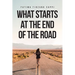 What Starts At The End Of The Road