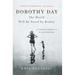Dorothy Day: The World Will Be Saved by Beauty: An Intimate Portrait of My Grandmother