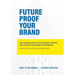 Future Proof Your Brand: Data-Driven Insights to Implement, Manage, and Optimise Your Brand Performance