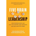 Five Brain Leadership: How Neuroscience Can Help You Master Your Instincts and Build Better Teams