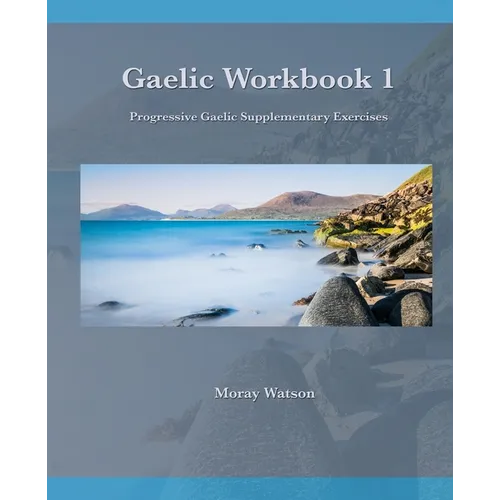 Gaelic Workbook 1: Progressive Gaelic Level 1 Workbook