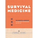 Survival Medicine: The Essential Handbook for Emergency Preparedness and First Aid