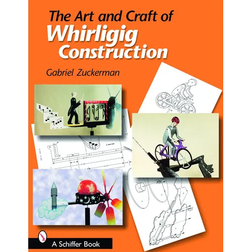 The Art and Craft of Whirligig Construction