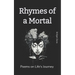 Rhymes of a Mortal: Poems on Life's Journey