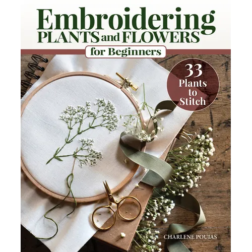 Embroidering Plants and Flowers for Beginners: 33 Plants to Stitch