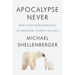 Apocalypse Never: Why Environmental Alarmism Hurts Us All