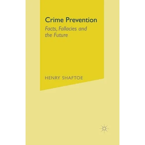 Crime Prevention: Facts, Fallacies and the Future
