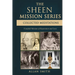 The Sheen Mission Series Collected Meditations: A Fourfold Mission of Reparation and Love on the Holy Face, the Blessed Virgin Mary, the Cross, the Eu