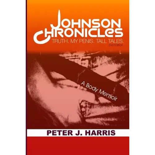 Johnson Chronicles: Truth. My Penis. Tall Tales.