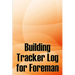 Building Tracker Log for Foreman: Construction Site Daily Tracker to Record Workforce, Tasks, Schedules, Construction Daily Report