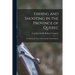 Fishing and Shooting in the Province of Quebec [microform]: Reached by the Lines of the Canadian Pacific Railway