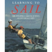 Learning to Sail: The Annapolis Sailing School Guide for Young Sailors of All Ages