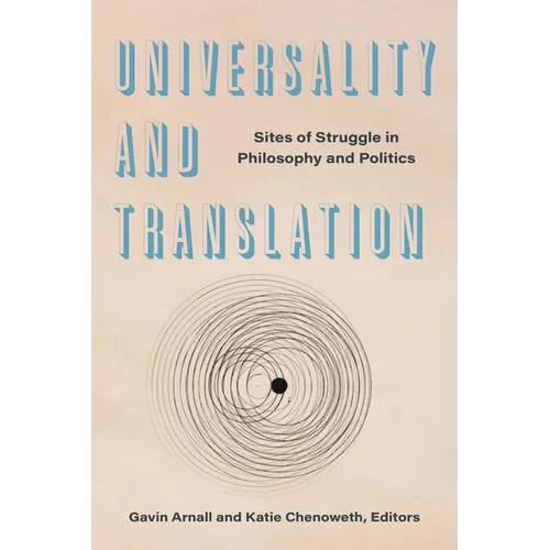 Universality and Translation: Sites of Struggle in Philosophy and Politics